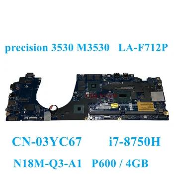 LA-F712P i7-8750H ПРОЦЕСОР ЗА Dell Precision M3530 Latitude E5591 дънна Платка на лаптоп CN-03YC67 3YC67 дънната Платка